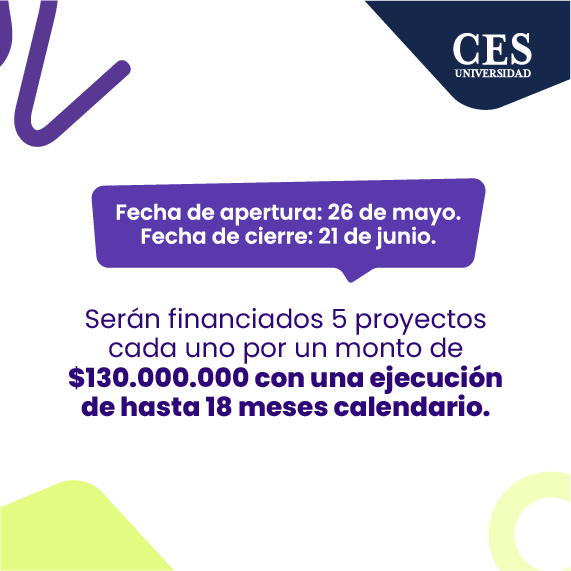 Pieza gráfica institucional de la Universidad CES con información de convocatoria, indicando fechas de apertura (26 de mayo) y cierre (21 de junio), y financiación de cinco proyectos de hasta 130 millones de pesos con ejecución de hasta 18 meses.