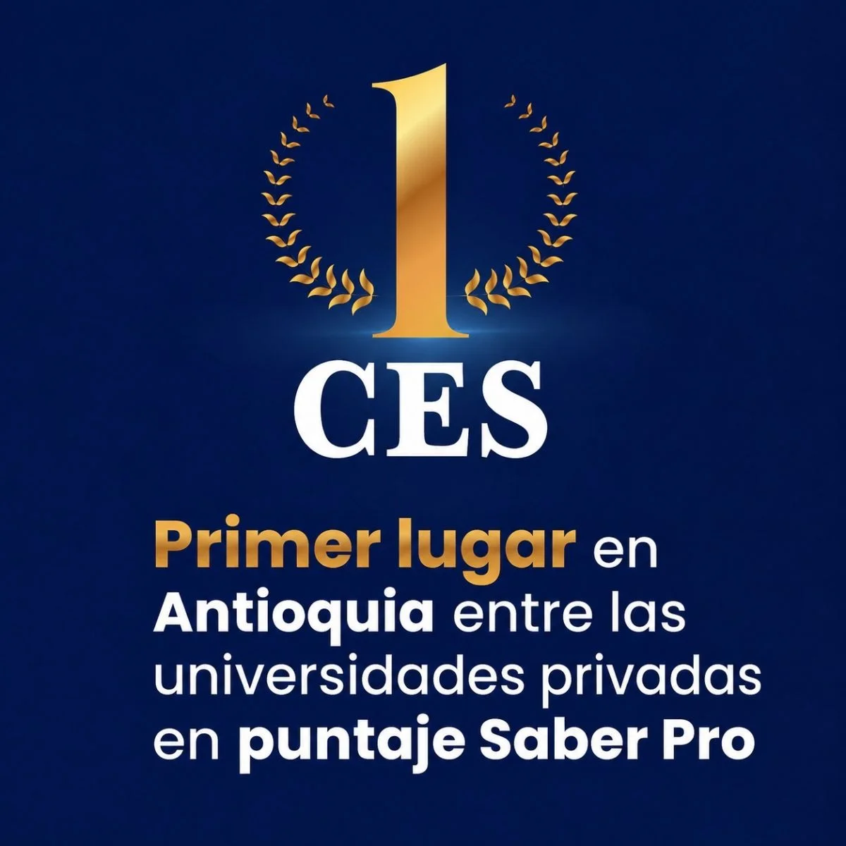 Imagen promocional con fondo azul oscuro que muestra el número uno en dorado rodeado por una corona de laureles, junto al texto: “CES Primer lugar en Antioquia entre las universidades privadas en puntaje Saber Pro”.