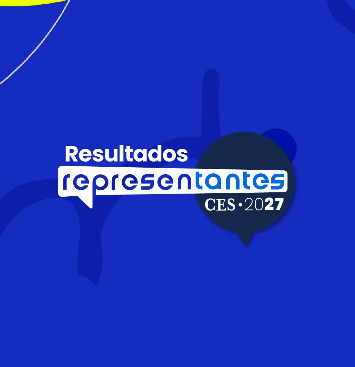 Pieza gráfica institucional con el texto ‘Resultados representantes CES 2027’, sobre un fondo azul con elementos geométricos y bocadillos de conversación estilizados.