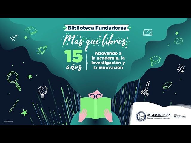 Imagen con fondo verde que muestra el texto “Biblioteca Fundadores. Más que libros: 15 años apoyando a la academia, la investigación y la innovación”, acompañada de ilustraciones relacionadas con el aprendizaje, como lupa, birrete y libros, junto al logo de la Universidad CES.