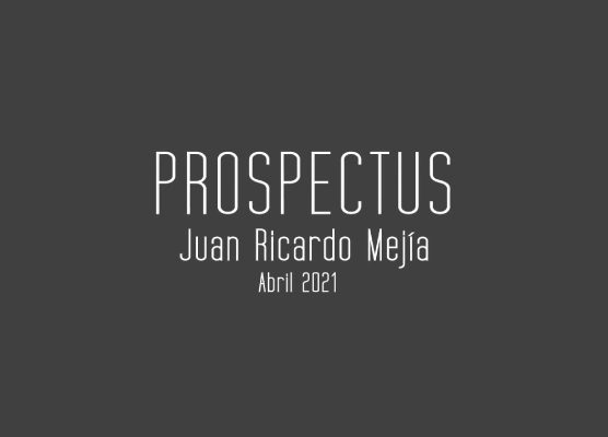 Texto en fondo gris que dice: ‘PROSPECTUS Juan Ricardo Mejía Abril 2021’.
